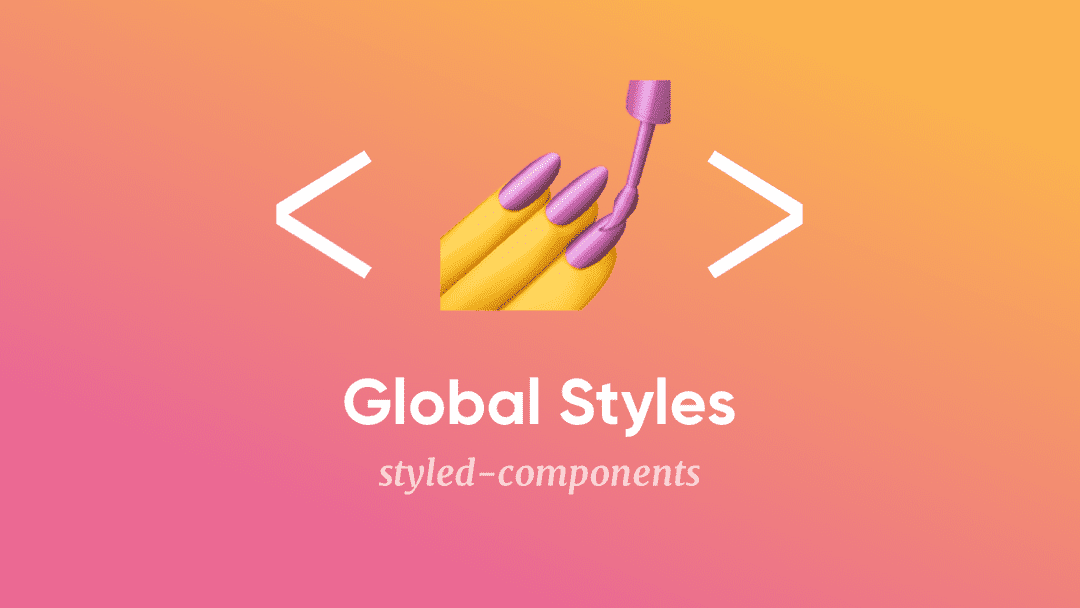 How To Create Global Styles With Styled Components - Scalable CSS